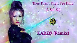 Thee Thant Phyit Tee Hmu  Li Sai Ze KARZO Remix [upl. by Bautram]