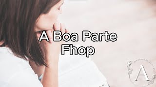 A Boa Parte  Fhop  Letra [upl. by Yrad]