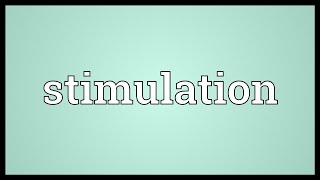 Stimulation Meaning [upl. by Irehs]