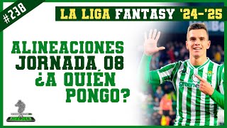 JORNADA 08  LA LIGA FANTASY 202425🔥🔥🔥 Alineaciones de la jornada  La LIGA 🇪🇸 [upl. by Ainav]