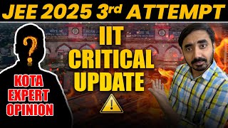 JEE 2025 3rd Attempt  IIT Update  Kota Expert Opinion on this matter kota iitjee [upl. by Inan]