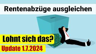 Rentenabzüge ausgleichen  Lohnt sich das noch 2024 Update 172024 [upl. by Etessil]