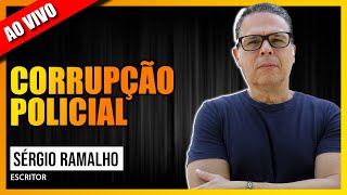 CORRUPÇÃO POLICIAL  CONVERSA COM SÉRGIO RAMALHO [upl. by Africah89]