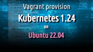 Set up Kubernetes 124 on Ubuntu 2204 with Vagrant  VirtualBox  Libvirt [upl. by Ahsiener]