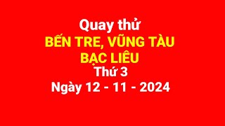 Quay thử Bến Tre Vũng Tàu Bạc Liêu thứ 3 ngày 12112024 [upl. by Lowrie855]