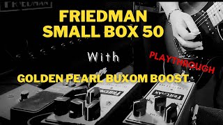 Friedman Small Box 50 wGolden Pearl amp Buxom Boost pedals [upl. by Fran]