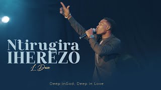 LDave  NTIRUGIRA IHEREZO [upl. by Sisxela]