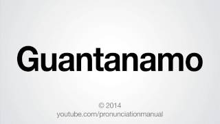 How to Pronounce Guantanamo [upl. by Srevart]