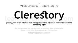 Pronunciation of Clerestory  Definition of Clerestory [upl. by Nodnerb543]