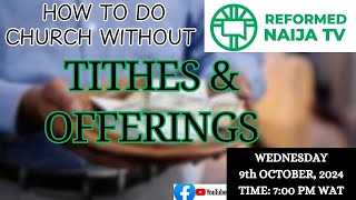 How to Do Church without quotTITHES AND OFFERINGSquot [upl. by Aihk]