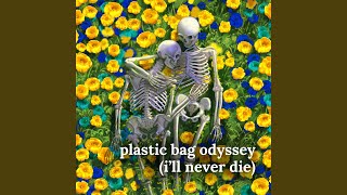 plastic bag odyssey ill never die [upl. by Triny912]