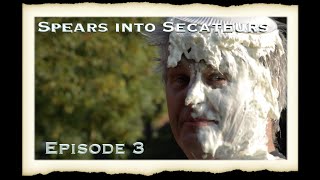 Spears into Secateurs  Episode 3 [upl. by Pooley]