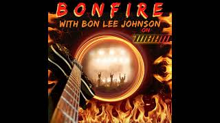 BONFIRE with Bon Lee Johnson S2E41 [upl. by Yeltrab]