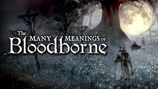 The Many Meanings of Bloodborne [upl. by Ligetti]