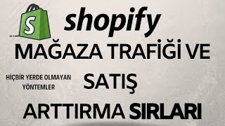 SHOPİFY MAĞAZA TRAFİĞİ VE SATIŞ ARTTIRMA SIRLARI  ÇOK ÖNEMLİ SIRLAR HİÇBİR YERDE OLMAYAN YÖNTEMLER [upl. by Irmine]