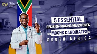 5 Essential DecisionMaking Milestones for MBChB Candidates in South Africa [upl. by Cralg974]