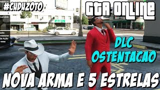 GTA Online Nova arma DLC Ostentação e 5 estrelas like a boss [upl. by Htederem156]