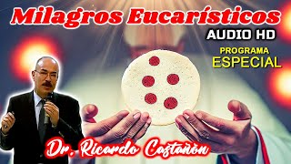 Milagros Eucarísticos  Dr Ricardo Castañón Audio HD [upl. by Fulvia]