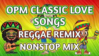 BEST CLASSIC OPM LOVE SONGS  REGGAE REMIX  NONSTOP MIX  DJ SOYMIX [upl. by Sualokcin]