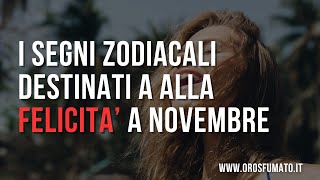 I segni zodiacali destinati alla felicità a Novembre [upl. by Eanej330]