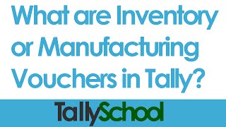 What are InventoryManufacturing Vouchers in Tally [upl. by Epstein]