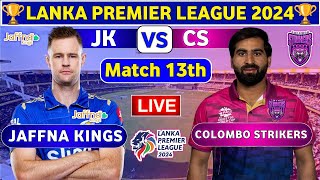 Jaffna Kings vs Colombo Strikers 13th Match  CS vs JK 13th T20 Live Score amp Commentary LPL 2024 [upl. by Alekram]