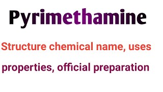 pyrimethamine drug structure chemical name uses properties preparation full explain [upl. by Dulce535]