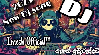 2024 අලුත් අවුරුද්දට ලස්සන Dj සිංදු ටිකක් Imesh official [upl. by Durrell]