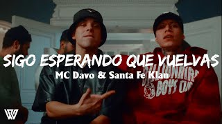 MC Davo amp Santa Fe Klan  Sigo Esperando Que Vuelvas LetraLyrics [upl. by Brewer]