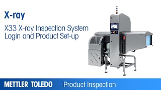 X33 Xray System Login and Product Setup – Product – METTLER TOLEDO Product Inspection – EN [upl. by Thorman]