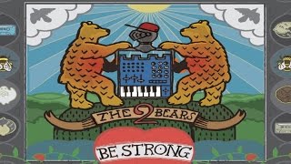 The 2 Bears  Be Strong Album Stream [upl. by Hamirak]