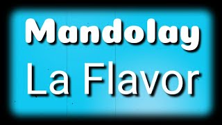 Mandolay  La Flavor  Lyrics  HD [upl. by Eggleston]