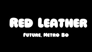 Future Metro Boomin  Red Leather Lyrics ft J Cole [upl. by Roeser]