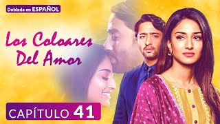 Los Colores Del Amor  Capitulo 41  Peliculas Completas En Español Latino [upl. by Alduino]