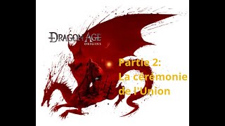 Lets Play Dragon Age Origin Episode 2 La cérémonie de lUnion [upl. by Sucramal]