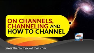 Channels Channeling And How To Channel [upl. by Marmaduke663]