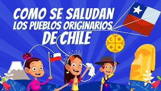 Como se saludan los pueblos originarios de Chile [upl. by Victorie]