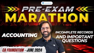 Incomplete Records and Important Questions  PreExam Marathon Accounting CA Foundation June 2024 [upl. by Wurster]