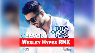 Chawki  Time Of Our Lives Wesley Hypes Remix  شوقي [upl. by Derej]