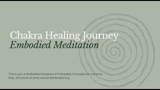 Embodied Chakra Healing Meditation Journey [upl. by Outlaw912]