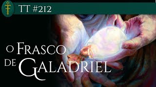 O Frasco de Galadriel  TT 212 [upl. by Kalin]