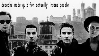 depeche mode quiz for ACTUALLY insane people [upl. by Ydnys]