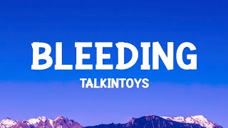 TalkinToys  Bleeding كلماتLyrics [upl. by Ynohtnacram]