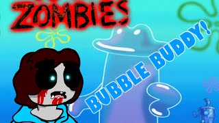 BUBBLE BUDDY  Spongebob Zombies Spongebombies [upl. by Sorensen]