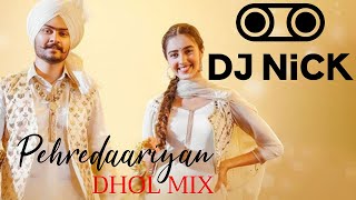 Pehredaariyan Dhol Mix  Himmat Sandhu DJ Nick  Latest Punjabi mixes 2021 [upl. by Soirtemed154]