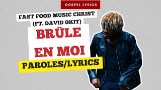 Fast Food Music Christ ft David Okit  Brûle en moi Paroles [upl. by Otecina]