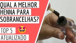 Qual a melhor Henna para Sobrancelhas TOP 5 de Henna Atualizado [upl. by Darcey375]