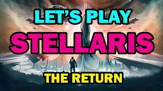 Stellaris The Return  Episode 1 [upl. by Krasner]