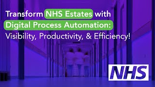 Transform NHS Estates with Digital Process Automation  Visibility Productivity amp Efficiency [upl. by Nirik811]