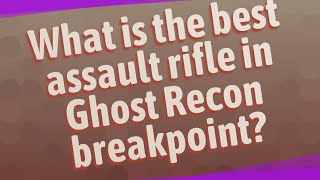 What is the best assault rifle in Ghost Recon breakpoint [upl. by Eizdnil133]